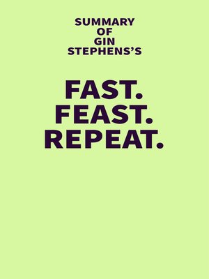 cover image of Summary of Gin Stephens's Fast. Feast. Repeat.